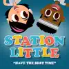 Station Little - Have the best time (feat. Aaron Fresh & Luna Kareem) - Single